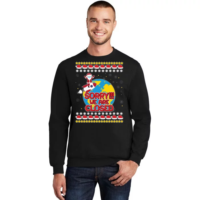 Christmas Sorry We Are Closed Santa On Rocket Quarantined Earth Tall Sweatshirt