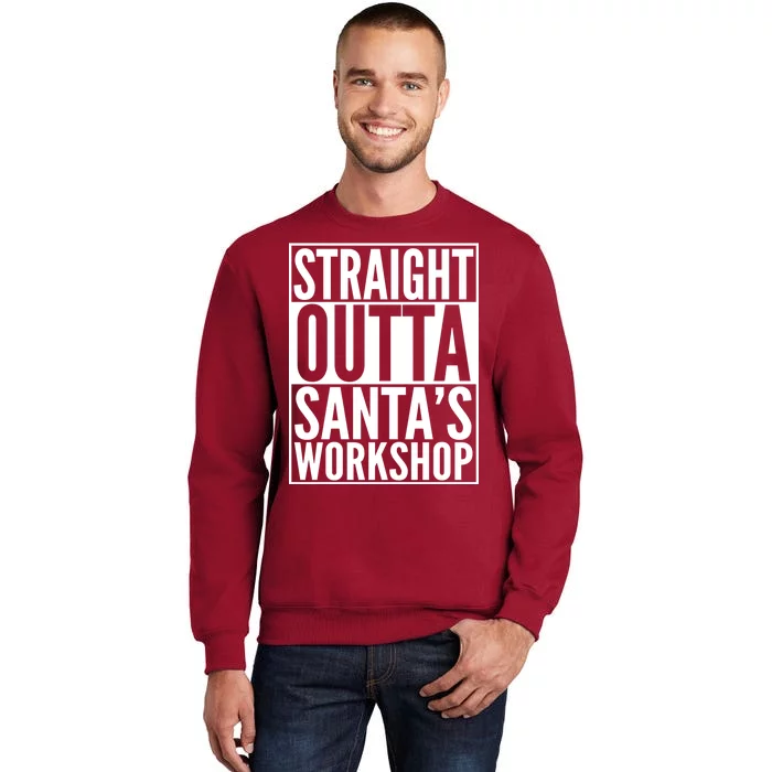 Christmas Straight Outta Santa's Workshop Tall Sweatshirt