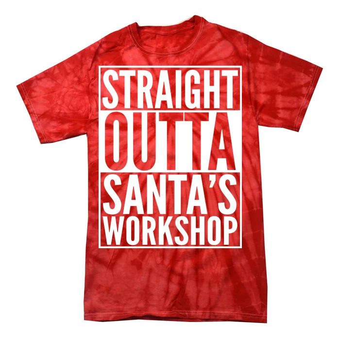 Christmas Straight Outta Santa's Workshop Tie-Dye T-Shirt