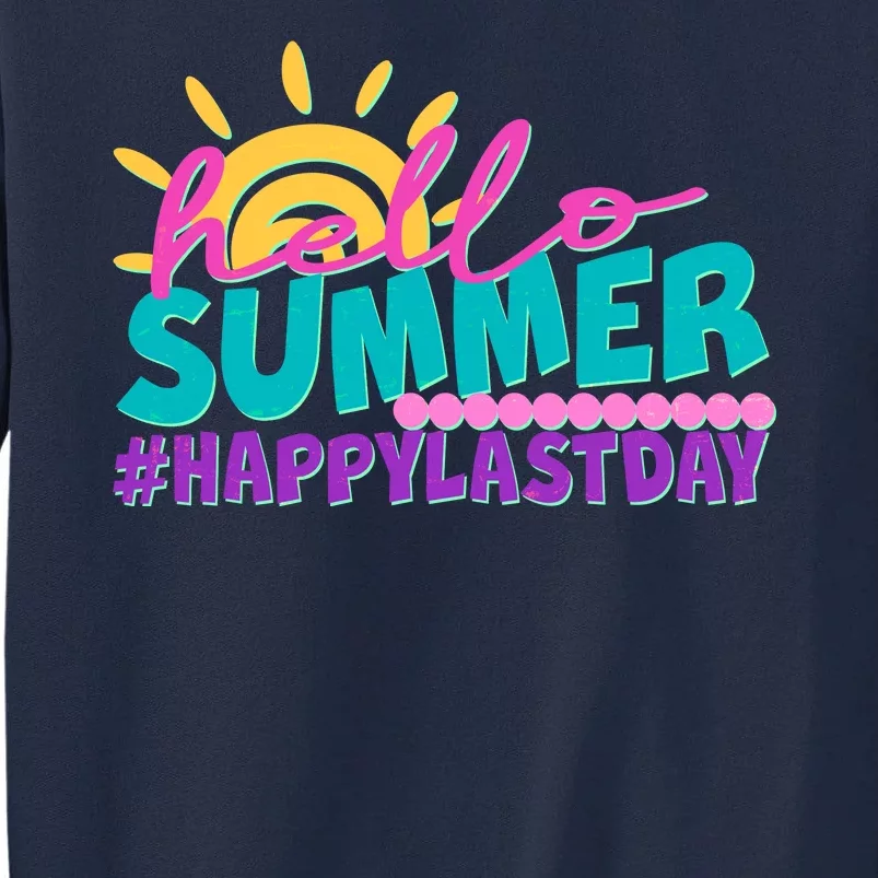 Cute Hello Summer #Happy Last Day Tall Sweatshirt