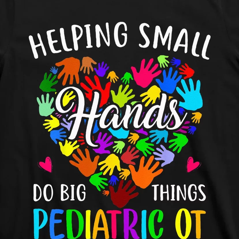 Cute Helping Small Hands OT Pediatric Occupational Therapy T-Shirt