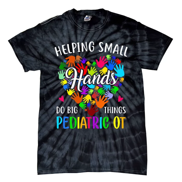 Cute Helping Small Hands OT Pediatric Occupational Therapy Tie-Dye T-Shirt