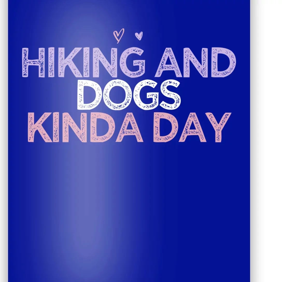 Colored Hearts Saying Funny Hiking And Dogs Kinda Day Gift Poster