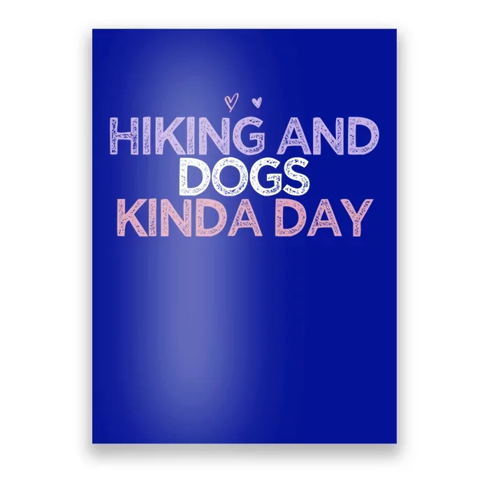 Colored Hearts Saying Funny Hiking And Dogs Kinda Day Gift Poster