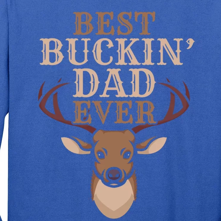 Cool Hunting Saying Deer Hunter I Best Buckin Dad Ever Gift Tall Long Sleeve T-Shirt