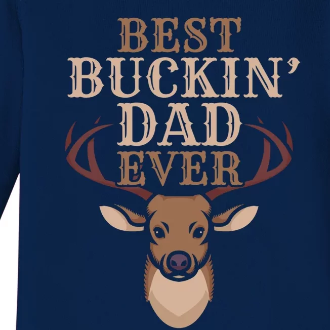 Cool Hunting Saying Deer Hunter I Best Buckin Dad Ever Gift Baby Long Sleeve Bodysuit