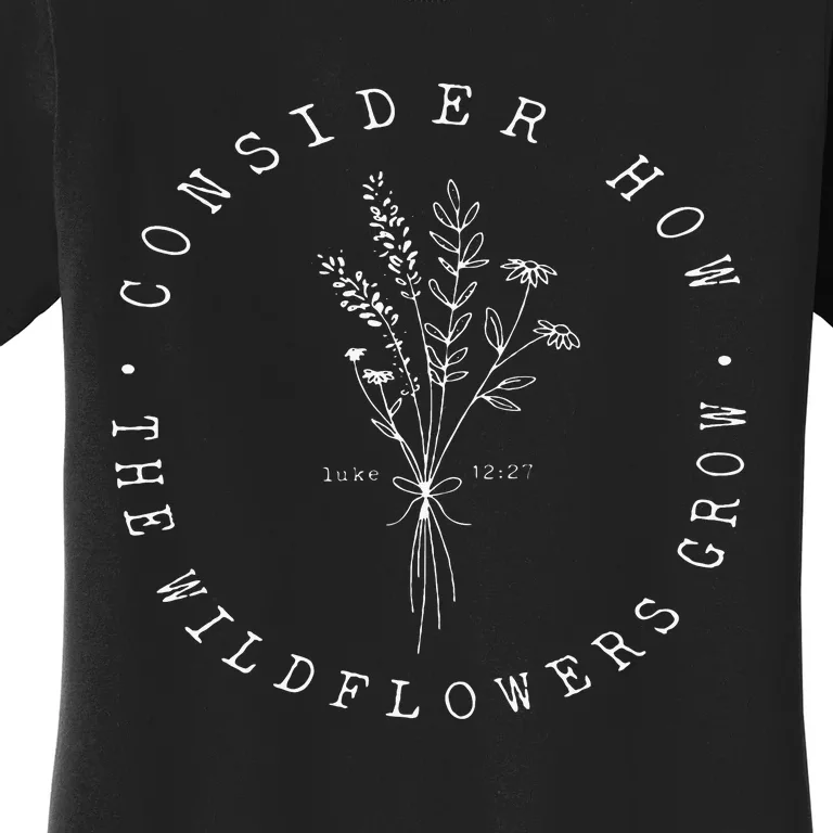 Consider How The Wildflowers Grow Jesus Christian God Women's T-Shirt