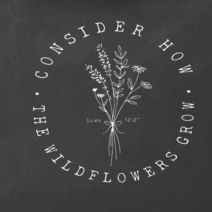 Consider How The Wildflowers Grow Jesus Christian God Zip Tote Bag