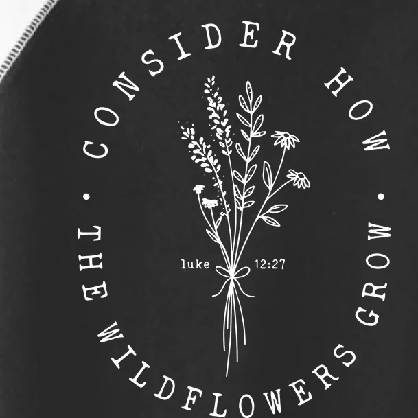 Consider How The Wildflowers Grow Toddler Fine Jersey T-Shirt