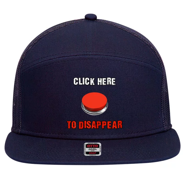 Click Here To Disappear Funny Saying Sarcastic 7 Panel Mesh Trucker Snapback Hat