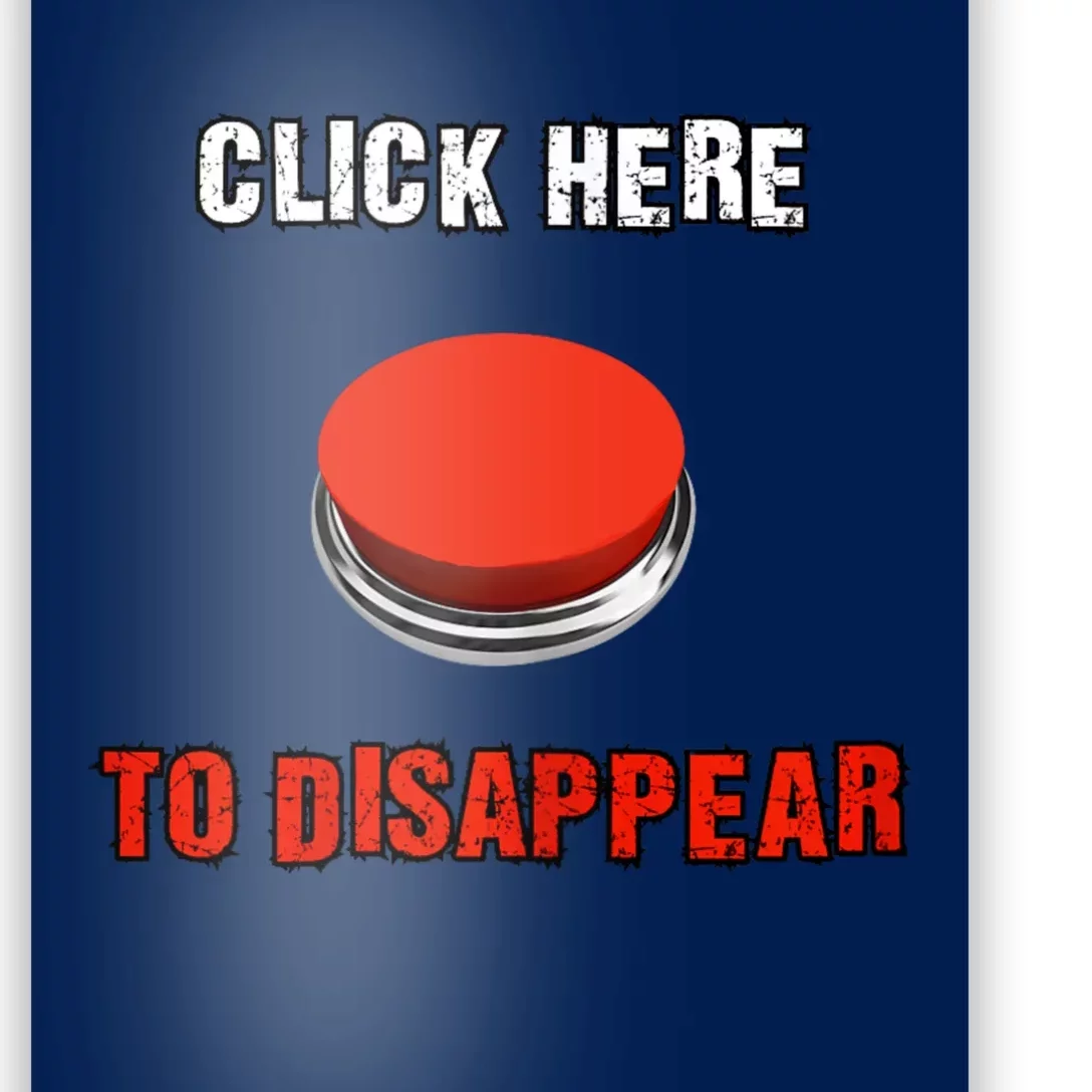 Click Here To Disappear Funny Saying Sarcastic Poster