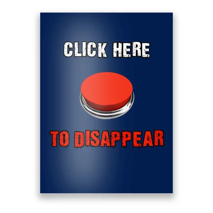 Click Here To Disappear Funny Saying Sarcastic Poster