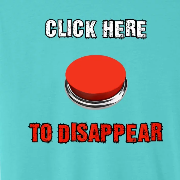 Click Here To Disappear Funny Saying Sarcastic ChromaSoft Performance T-Shirt