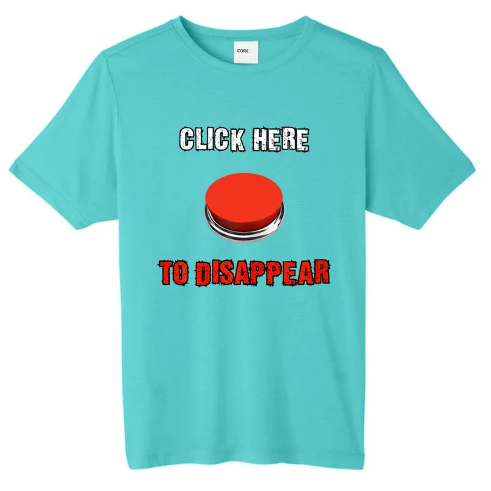 Click Here To Disappear Funny Saying Sarcastic ChromaSoft Performance T-Shirt