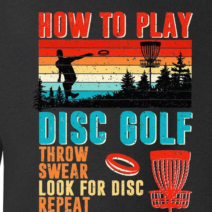 Cool How To Play Disc Golf Throw Sweak Look For Disc Repeat Toddler Sweatshirt