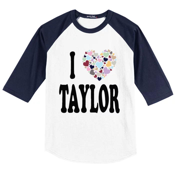 Colorful Heart Taylor First Name Girl I Love Taylor Baseball Sleeve Shirt