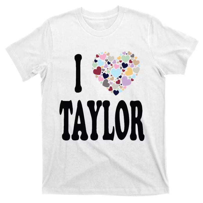 Colorful Heart Taylor First Name Girl I Love Taylor T-Shirt