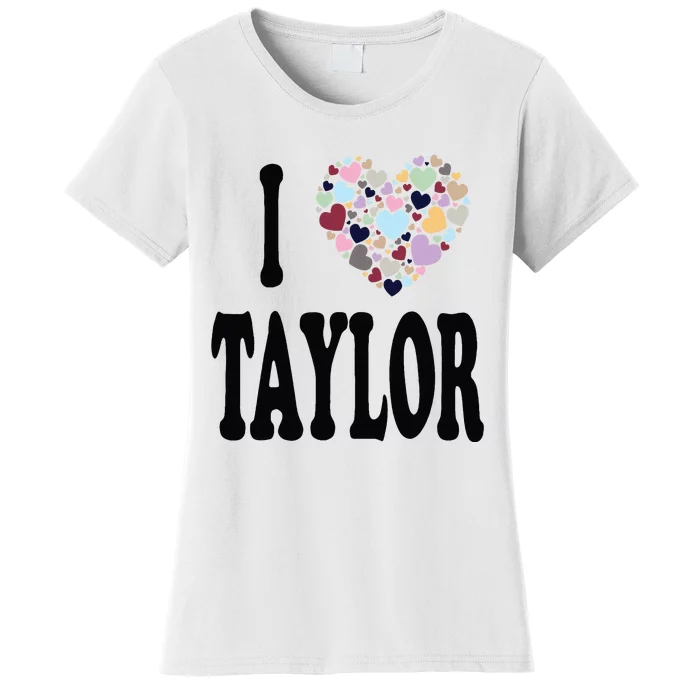 Colorful Heart Taylor First Name Girl I Love Taylor Women's T-Shirt