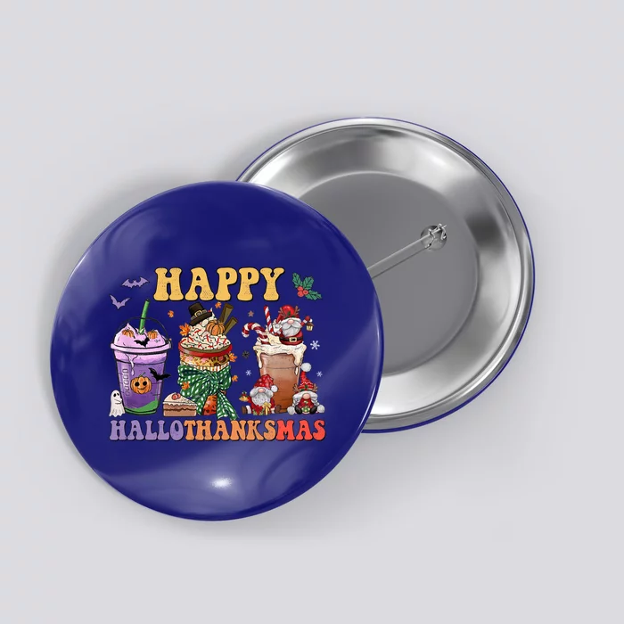 Coffee Halloween Thanksgiving Christmas Happy Hallothanksmas Gift Button