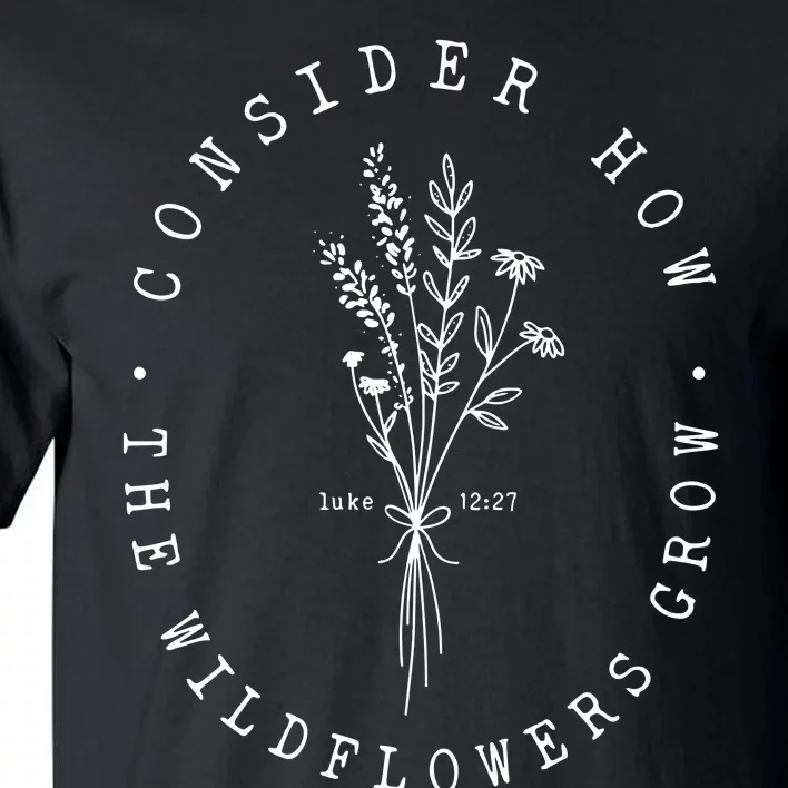 Consider How The Wildflowers Grow Christianbible Verse Tall T-Shirt