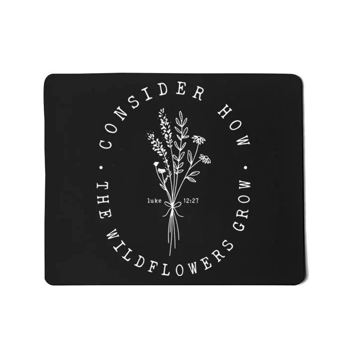 Consider How The Wildflowers Grow Christianbible Verse Mousepad