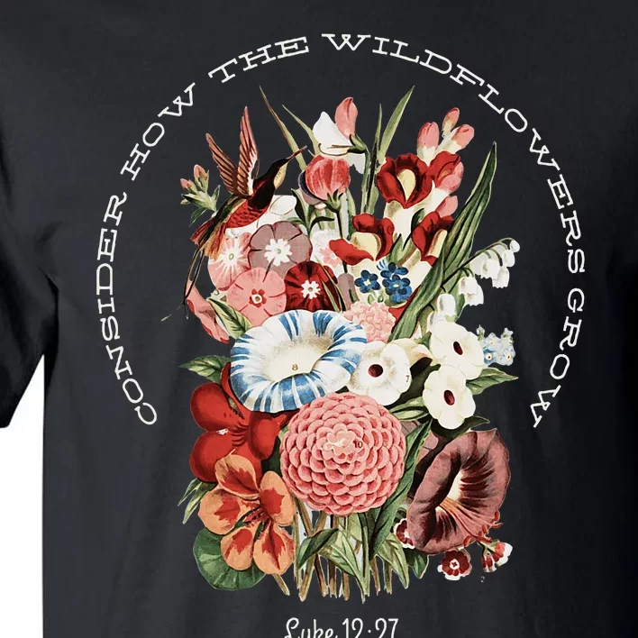 Consider How The Wildflowers Grow Tall T-Shirt