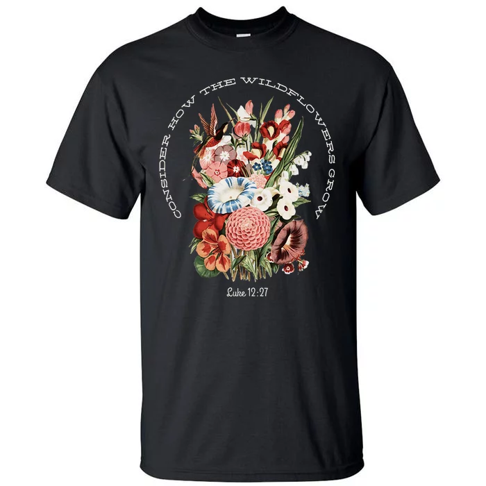 Consider How The Wildflowers Grow Tall T-Shirt