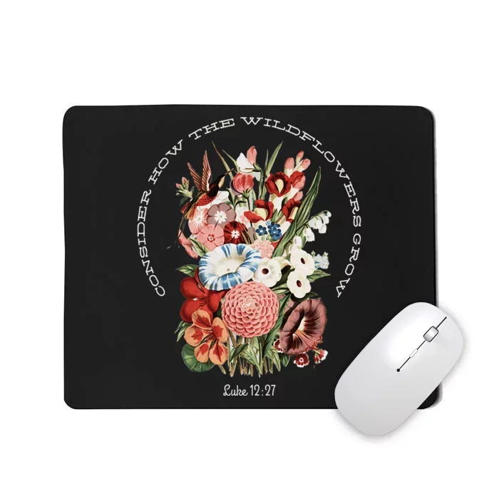 Consider How The Wildflowers Grow Mousepad