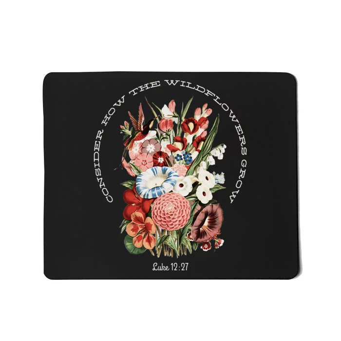 Consider How The Wildflowers Grow Mousepad