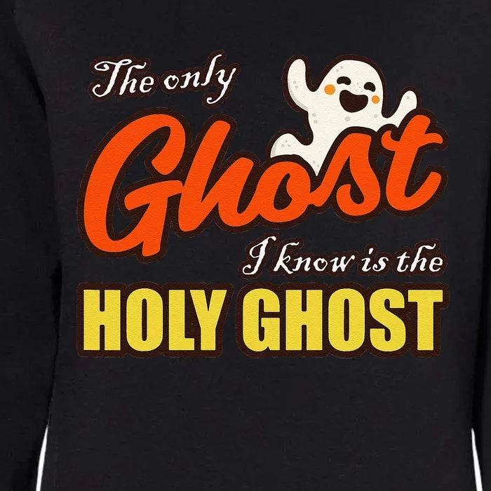 Christian Halloween The Only Ghost I Know Is The Holy Ghost Womens California Wash Sweatshirt