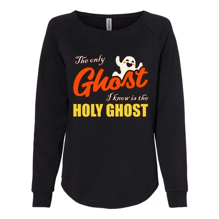 Christian Halloween The Only Ghost I Know Is The Holy Ghost Womens California Wash Sweatshirt