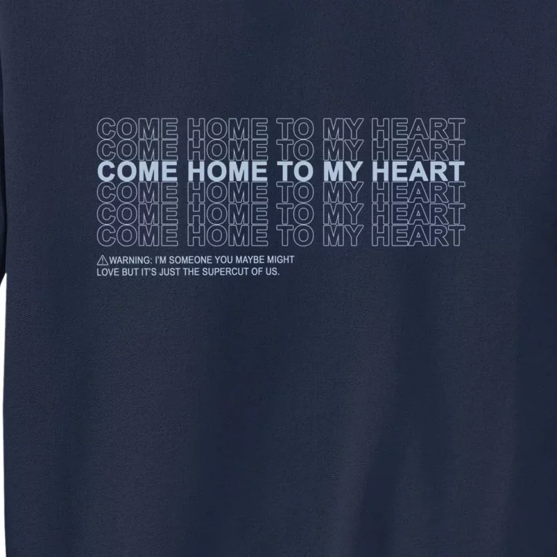 Come Home To My Heart Tall Sweatshirt