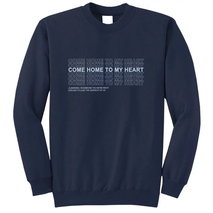 Come Home To My Heart Tall Sweatshirt