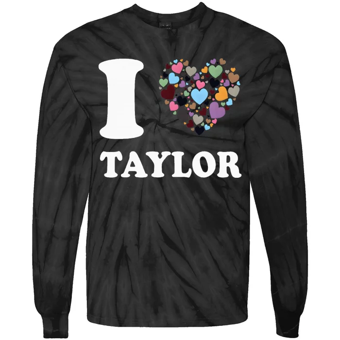 Colorful Heart Taylor First Name Girl I Love Taylor Tie-Dye Long Sleeve Shirt