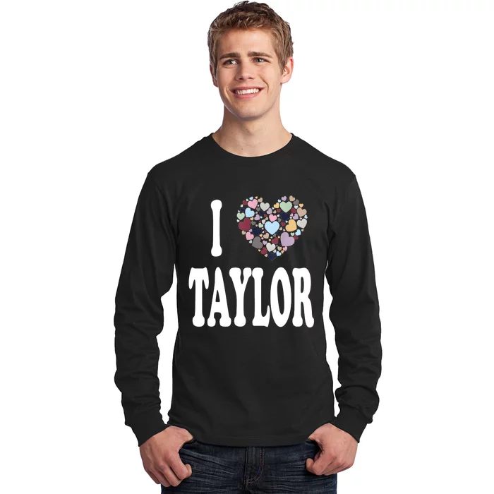 Colorful Heart Taylor First Name Girl I Love Taylor Long Sleeve Shirt