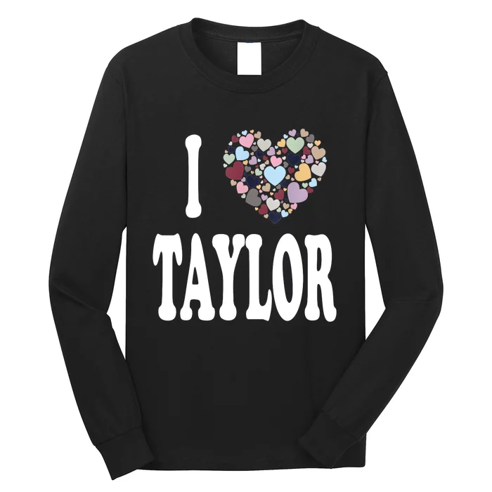 Colorful Heart Taylor First Name Girl I Love Taylor Long Sleeve Shirt