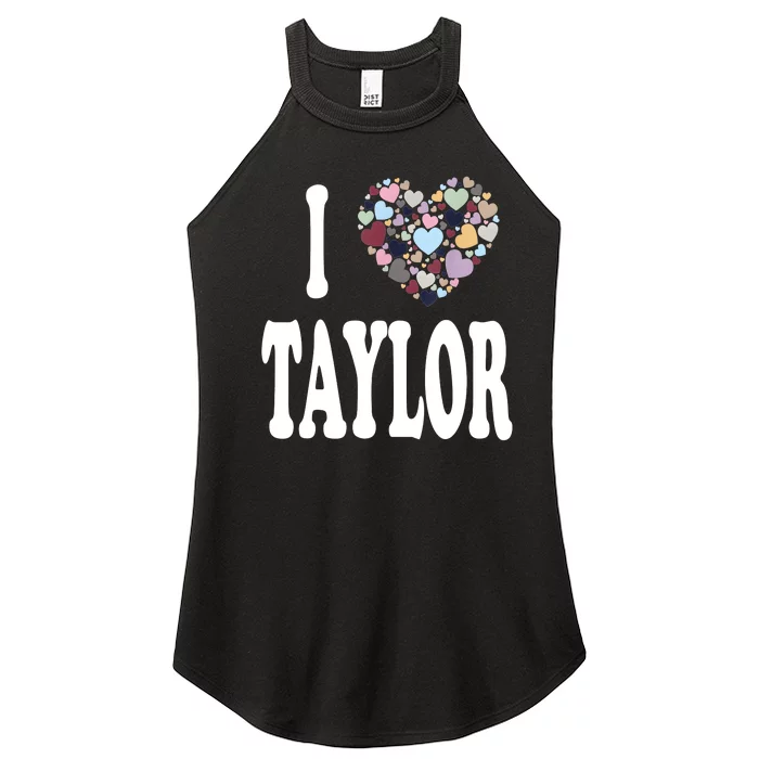 Colorful Heart Taylor First Name Girl I Love Taylor Women’s Perfect Tri Rocker Tank