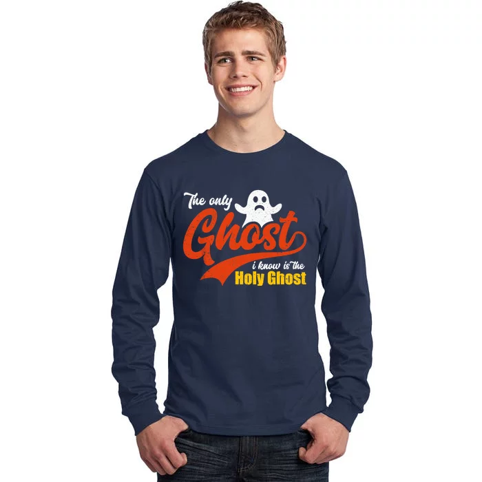 Christian Halloween The Only Ghost I Know Is The Holy Ghost Tall Long Sleeve T-Shirt