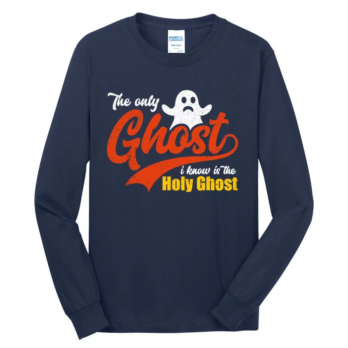 Christian Halloween The Only Ghost I Know Is The Holy Ghost Tall Long Sleeve T-Shirt