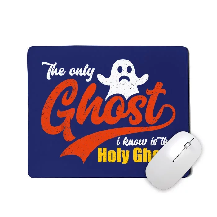 Christian Halloween The Only Ghost I Know Is The Holy Ghost Mousepad