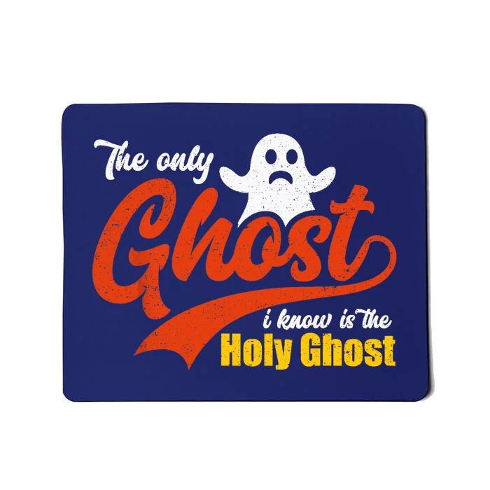 Christian Halloween The Only Ghost I Know Is The Holy Ghost Mousepad