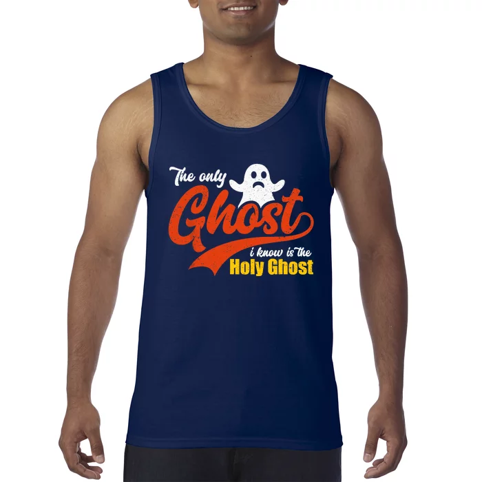 Christian Halloween The Only Ghost I Know Is The Holy Ghost Tank Top