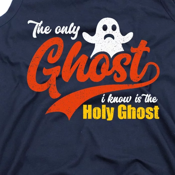 Christian Halloween The Only Ghost I Know Is The Holy Ghost Tank Top