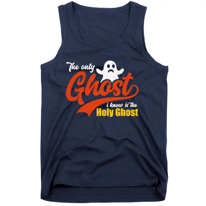 Christian Halloween The Only Ghost I Know Is The Holy Ghost Tank Top