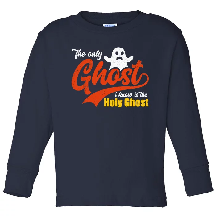 Christian Halloween The Only Ghost I Know Is The Holy Ghost Toddler Long Sleeve Shirt