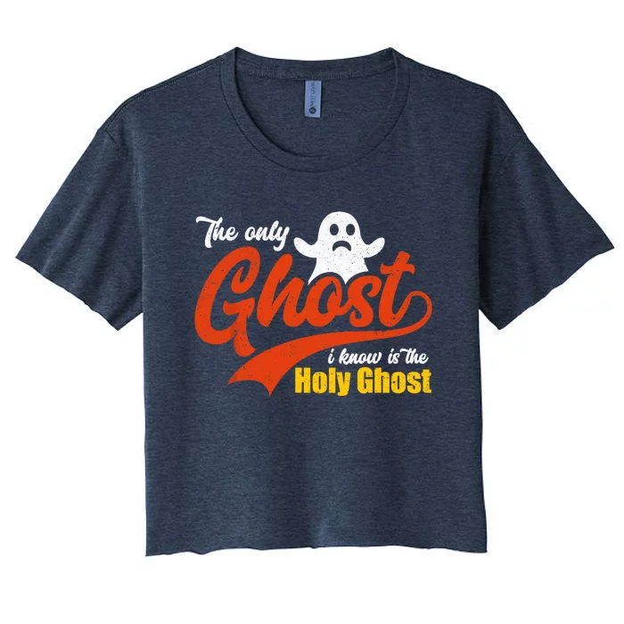 Christian Halloween The Only Ghost I Know Is The Holy Ghost Women's Crop Top Tee