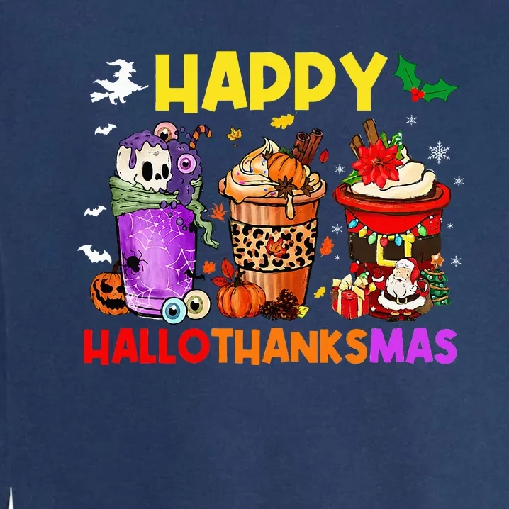 Coffee Halloween Thanksgiving Christmas Happy Hallothanksmas Garment-Dyed Sweatshirt