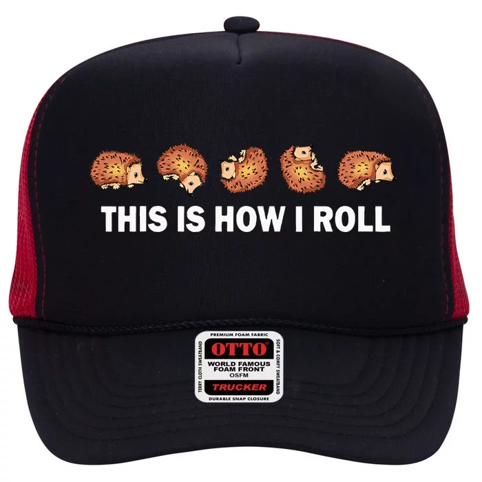 Cute Hedgehog This Is How I Roll Hedgehog High Crown Mesh Trucker Hat