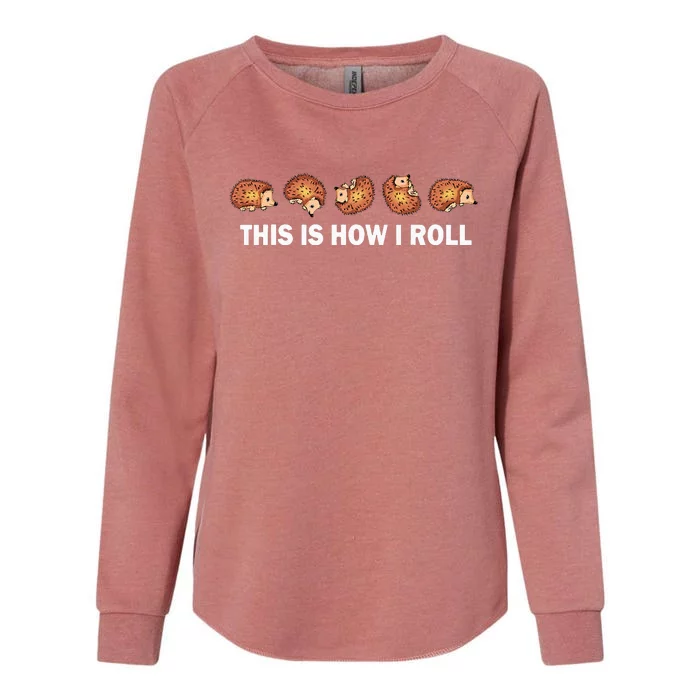 Cute Hedgehog This Is How I Roll Hedgehog Womens California Wash Sweatshirt