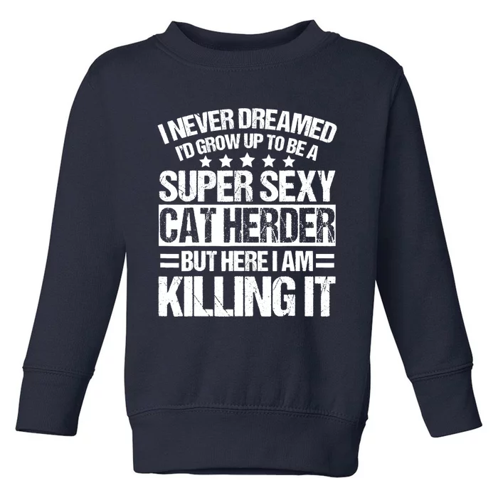 Cat Herder - Unique Funny Herders Design Toddler Sweatshirt